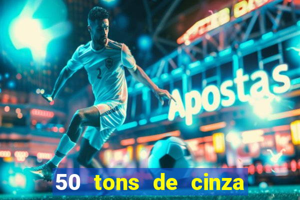 50 tons de cinza online dublado